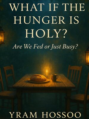 cover image of What If the Hunger Is Holy?